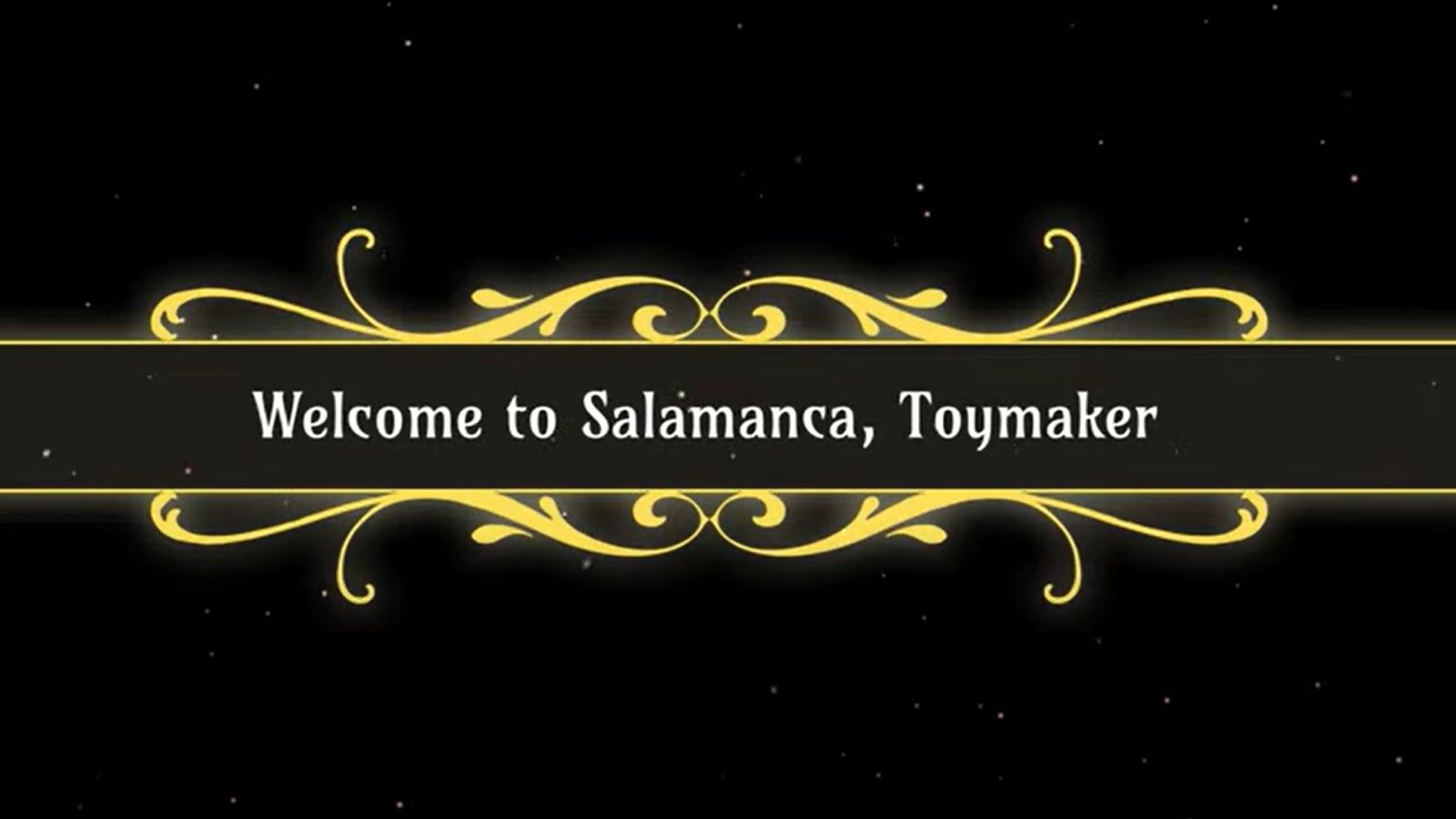 Welcome to Salamanca. Toymaker. Uprising Studios.